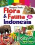 Mengenal Aneka Flora dan Fauna Indonesia