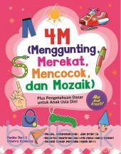 4M (Menggunting, Merekat, Mencocok, dan Mozaik): Plus Pengetahuan Dasar untuk Anak Usia Dini
