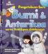 Pengetahuan Seru: Bumi dan Antariksa, Serta Kehidupan di Dalamnya
