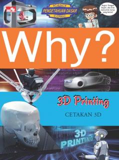 Why?: 3D Printing (Cetakan 3D)