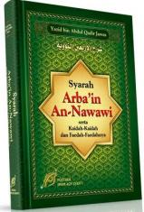Syarah Arba'in An-Nawawi: Serta Kaidah-Kaidah dan Faedah-Faedahnya