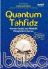 Quantum Tahfidz: Metode Cepat dan Mudah Menghafal Al-Qur'an