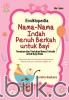 Ensiklopedia Nama-Nama Indah Penuh Berkah untuk Bayi