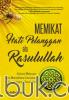 Memikat Hati Pelanggan ala Rasulullah: Sukses Melayani dan Memelihara Customer Sesuai Ajaran Rasulullah