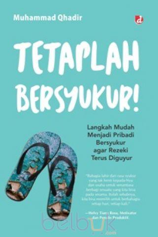 Tetaplah Bersyukur Langkah Mudah Menjadi Pribadi Bersyukur Agar Rezeki Terus Diguyur Muhammad Qhadir Belbuk Com