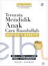 Ternyata Mendidik Anak Cara Rasulullah itu Mudah dan Lebih Efektif