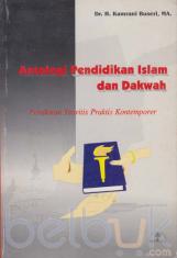 Antologi Pendidikan Islam dan Dakwah: Pemikiran Teoritis Praktis Kontemporer