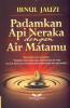 Padamkan Api Neraka dengan Air Matamu