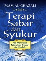 Terapi Sabar dan Syukur: Kiat Mensyukuri Nikmat dan Bersabar atas Musibah