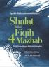 Shalat Dalam Fiqih Empat Mazhab: Buku Perbandingan Mazhab Terlengkap