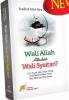 Wali Allah Ataukah Wali Syaitan?