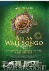 Atlas Wali Songo: Buku Pertama yang Mengungkap Wali Songo Sebagai Fakta Sejarah (Edisi Revisi) (Soft Cover)