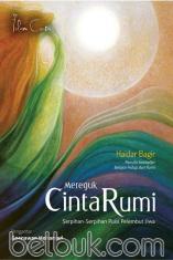 Mereguk Cinta Rumi: Serpihan-Serpihan Puisi Pelembut Jiwa