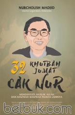32 Khutbah Jumat Cak Nur: Menghayati Akhlak Allah dan Khutbah-Khutbah Pilihan Lainnya