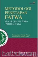 Metodologi Penetapan Fatwa Majelis Ulama Indonesia (MUI): Penggunaan Prinsip-Prinsip Pencegahan dalam Fatwa