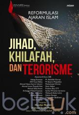 Reformulasi Ajaran Islam: Jihad, Khilafah, dan Terorisme