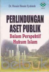 Perlindungan Aset Publik dalam Perspektif Hukum Islam