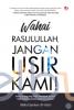 Wahai Rasulullah, Jangan Usir Kami
