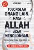 Tolonglah Orang Lain, Maka Allah Akan Menolongmu