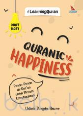 Quranic Happiness: Pesan-Pesan Al-Qur'an untuk Meraih Kebahagiaan