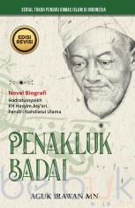 Penakluk Badai: Novel Biografi Haddratusyaikh KH Hasyim Asy'ari, Pendiri Nahdlatul Ulama (Edisi Revisi)