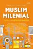 Muslim Milenial: Catatan dan Kisah Wow Muslim Zaman Now