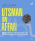 Utsman Ibn Affan: 55 Hikmah Menggugah dari Kehidupan sang Khalifah