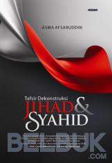 Tafsir Dekonstruksi Jihad dan Syahid