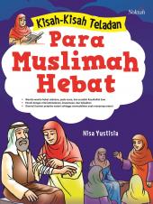Kisah-Kisah Teladan Para Muslimah Hebat