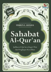 Sahabat Al-Qur'an: Jadikan Al-qur'an sebagai Obat dan Penghapus Kesedihan
