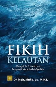 Fikih Kelautan: Mengelola Potensi Laut Perspektif Maqashid al-Syari'ah