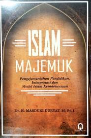 Islam Majemuk: Pengejawantahan Pendidikan, Interpretasi dan Model Islam Keindonesiaan
