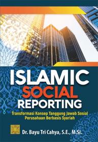 Islamic Social Reporting: Transformasi Konsep Tanggung Jawab Sosial Perusahaan Berbasis Syariah