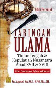 Jaringan Ulama: Timur Tengah dan Kepulauan Nusantara Abad XVII & XVIII