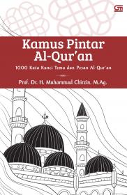 Kamus Pintar Al-Qur'an: 1000 Kata Kunci Tema dan Pesan Al-Qur'an