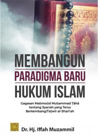 Membangun Paradigma Baru Hukum Islam: Gagasan Maḥmoud Muḥammad Ṭaha tentang Syariah yang Terus Berkembang/Taṭwīr al-Sharī’ah