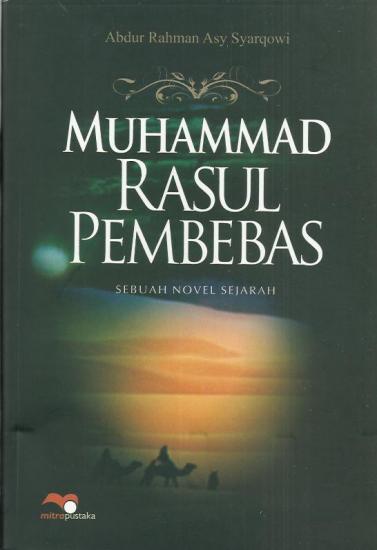 Muhamad Rasul Muhammad Rasul Pembebas: Sebuah Novel Sejarah: Abdul Rahman Asy ...