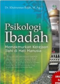 Psikologi Ibadah: Memakmurkan Kerajaan Illahi di Hati Manusia