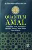 Quantum Amal: Himpunan Amalan Mudah Dengan Pahala Berlimpah Dan Berkah