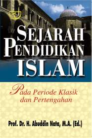 Sejarah Pendidikan Islam: Pada Periode Klasik dan Pertengahan