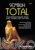 Sembuh Total: Terapi Berbagai Penyakit dengan Shalat Tahajjud, Dhuha, dan Hajat