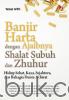Banjir Harta dengan Ajaibnya Shalat Subuh dan Zhuhur