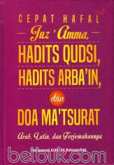 Cepat Hafal Juz 'Amma, Hadits Qudsi, Hadits Arba'in dan Doa Ma'tsurat: Arab, Latin dan Terjemahannya