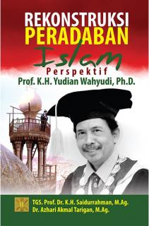 Rekonstruksi Peradaban Islam: Perspektif Prof. K.H. Yudian Wahyudi, Ph.D.