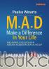 M. A. D. (Make A Difference in Your Life): Melampaui Kesuksesan Meraih Kebermaknaan Hidup