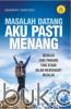 Masalah Datang Aku Pasti Menang