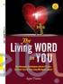 The Living Word In You: Membangun Kehidupan Dalam Firman: Sebuah Cara Hidup Yang Mengagungkan