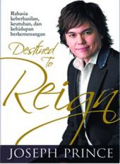 Destined to Reign: Rahasia Keberhasilan, Keutuhan dan Kehidupan Berkemenangan