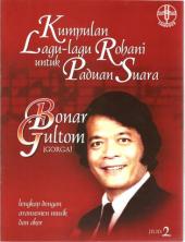 Kumpulan Lagu-lagu Rohani untuk Paduan Suara Karya Bonar Gultom (Gorga) (Lengkap dengan Aransemen Musik dan Akor) (Jilid 2)