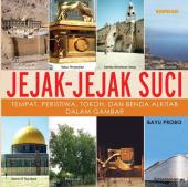 Jejak-jejak Suci: Tempat, Peristiwa, Tokoh dan Benda Alkitab dalam Gambar